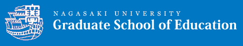 NAGASAKI UNIVERSITY　Graduate School of Education